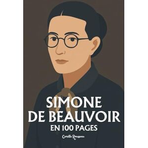 Rousseau, Camille Simone de Beauvoir: l'essentiel de sa pensée en 100 pages Rousseau, Camille Simone de Beauvoir: l'essentiel de sa pensée en 100 pages