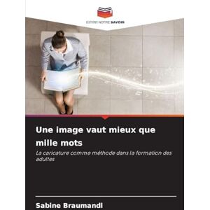 Braumandl, Sabine Une image vaut mieux que mille mots: La caricature comme méthode dans la formation des adultes Braumandl, Sabine Une image vaut mieux que mille mots: La caricature comme méthode dans la formation des adultes