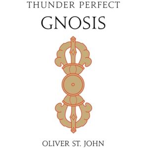 St. John, Oliver Thunder Perfect Gnosis—Intellectual Flower of Mind St. John, Oliver Thunder Perfect Gnosis—Intellectual Flower of Mind