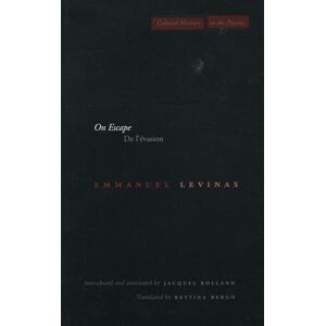 Levinas, Emmanuel On Escape: De l’évasion (Cultural Memory in the Present) Levinas, Emmanuel On Escape: De l’évasion (Cultural Memory in the Present)