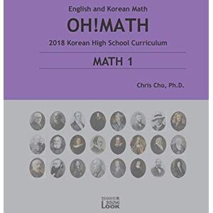 Cho Ph.D., Chris Math 1 in English and Korean: 2018 Korean High School Math Curriculum Cho Ph.D., Chris Math 1 in English and Korean: 2018 Korean High School Math Curriculum