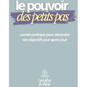 DENIMAL, Carole Le pouvoir des petits pas: Carnet pratique sur 28 jours pour atteindre ses objectifs Motivation, discipline, organisation & progression quotidienne DENIMAL, Carole Le pouvoir des petits pas: Carnet pratique sur 28 jours pour atteindre ses objectifs Motivation, discipline, organisation & progression quotidienne