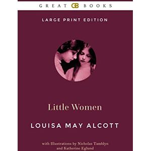 Alcott, Louisa May Little Women (Large Print Edition) by Louisa May Alcott (Illustrated) Alcott, Louisa May Little Women (Large Print Edition) by Louisa May Alcott (Illustrated)