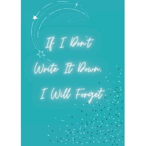 Webb, S If I Don't Write It Down I Will Forget Notebook Webb, S If I Don't Write It Down I Will Forget Notebook