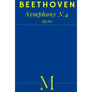 Van Beethoven, Ludwig Beethoven's 4th Symphony: Complete Score Van Beethoven, Ludwig Beethoven's 4th Symphony: Complete Score