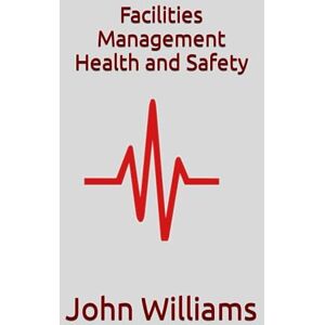 Williams, Dr John Facilities Management Health and Safety Williams, Dr John Facilities Management Health and Safety