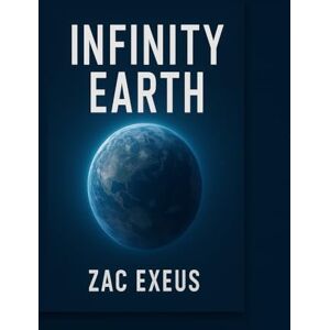 Matthew, Gold Infinity Earth: Zac Exeus and the Search for His Lost Father Matthew, Gold Infinity Earth: Zac Exeus and the Search for His Lost Father