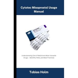 Holm, Tobias Cytotec Misoprostol Usage Manual: Understanding One of Medicine’s Most Versatile Drugs — Benefits, Risks, and Best Practices Holm, Tobias Cytotec Misoprostol Usage Manual: Understanding One of Medicine’s Most Versatile Drugs — Benefits, Risks, and Best Practices