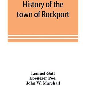 Gott, Lemuel History of the town of Rockport Gott, Lemuel History of the town of Rockport