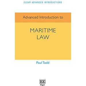 Todd, Paul Advanced Introduction to Maritime Law (Elgar Advanced Introductions series) Todd, Paul Advanced Introduction to Maritime Law (Elgar Advanced Introductions series)