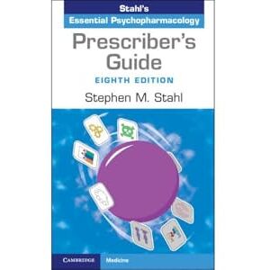 Stahl, Stephen M. Prescriber's Guide: Stahl's Essential Psychopharmacology Stahl, Stephen M. Prescriber's Guide: Stahl's Essential Psychopharmacology