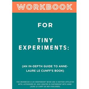 Zenith, Blaine Workbook for Tiny Experiments: An In-Depth Guide to nne-Laure Le Cunff's Book Zenith, Blaine Workbook for Tiny Experiments: An In-Depth Guide to nne-Laure Le Cunff's Book