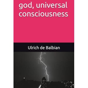 de Balbian, Ulrich god, universal consciousness de Balbian, Ulrich god, universal consciousness