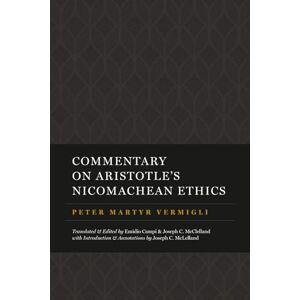 Vermigli, Peter Martyr Commentary on Aristotle's Nicomachean Ethics (The Peter Martyr Library) Vermigli, Peter Martyr Commentary on Aristotle's Nicomachean Ethics (The Peter Martyr Library)