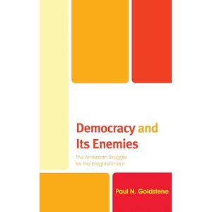Lexington Books Democracy and Its Enemies: The American Struggle for the Enlightenment (Political Theory for Today) Lexington Books Democracy and Its Enemies: The American Struggle for the Enlightenment (Political Theory for Today)