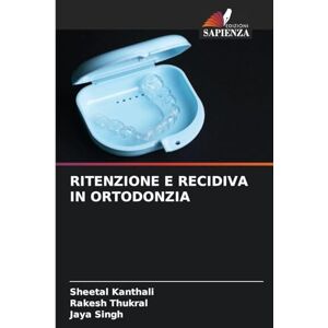 Kanthali, Sheetal Ritenzione E Recidiva in Ortodonzia Kanthali, Sheetal Ritenzione E Recidiva in Ortodonzia