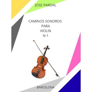 Pardal, Sr. Jose Caminos Sonoros para Violin N-1: BARCELONA Pardal, Sr. Jose Caminos Sonoros para Violin N-1: BARCELONA