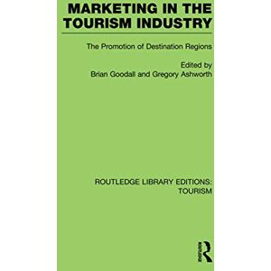 Marketing in the Tourism Industry (RLE Tourism): The Promotion of Destination Regions (Routledge Library Editions: Tourism) Marketing in the Tourism Industry (RLE Tourism): The Promotion of Destination Regions (Routledge Library Editions: Tourism)