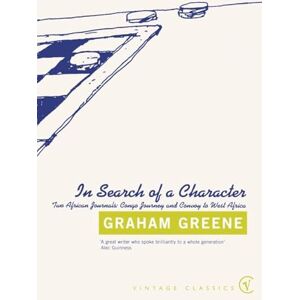 Greene, Graham In Search Of a Character: Two African Journals: Congo Journey and Convoy to West Africa Greene, Graham In Search Of a Character: Two African Journals: Congo Journey and Convoy to West Africa