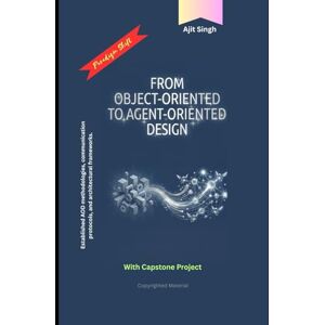 Singh, Ajit From Object-Oriented to Agent-Oriented Design Singh, Ajit From Object-Oriented to Agent-Oriented Design