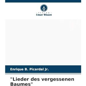 Picardal Jr, Enrique B Lieder des vergessenen Baumes Picardal Jr, Enrique B Lieder des vergessenen Baumes