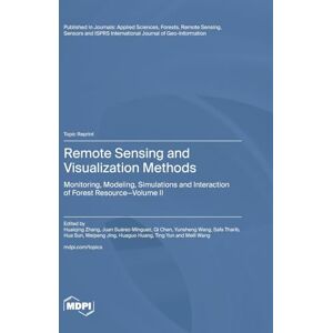 Remote Sensing and Visualization Methods: Monitoring, Modeling, Simulations and Interaction of Forest Resource Volume II Remote Sensing and Visualization Methods: Monitoring, Modeling, Simulations and Interaction of Forest Resource Volume II