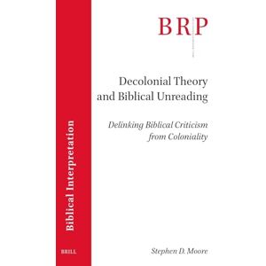 Moore, Stephen D. Decolonial Theory and Biblical Unreading: Delinking Biblical Criticism from Coloniality: 17 (Brill Research Perspectives in Biblical Interpretation, 17) Moore, Stephen D. Decolonial Theory and Biblical Unreading: Delinking Biblical Criticism from Coloniality: 17 (Brill Research Perspectives in Biblical Interpretation, 17)