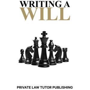 Publishing, Private Law Tutor Writing A Will (How To Series) Publishing, Private Law Tutor Writing A Will (How To Series)