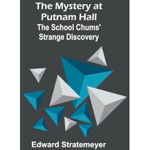 Stratemeyer, Edward Thomas Chalmers (Edition1): The School Chums' Strange Discovery Stratemeyer, Edward Thomas Chalmers (Edition1): The School Chums' Strange Discovery