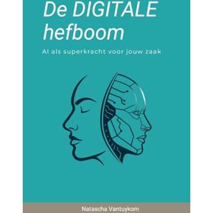 Vantuykom, Natascha De DIGITALE hefboom: AI als superkracht voor jouw zaak Vantuykom, Natascha De DIGITALE hefboom: AI als superkracht voor jouw zaak