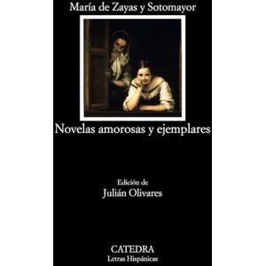 Zayas y Sotomayor Maria de Novelas Amorosas y Ejemplares: 482 (Letras Hispanicas / Hispanic Writings) Zayas y Sotomayor Maria de Novelas Amorosas y Ejemplares: 482 (Letras Hispanicas / Hispanic Writings)