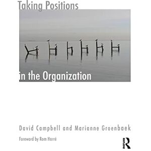 Campbell, David Taking Positions in the Organization (The Systemic Thinking and Practice Series Work with Organizations) Campbell, David Taking Positions in the Organization (The Systemic Thinking and Practice Series Work with Organizations)