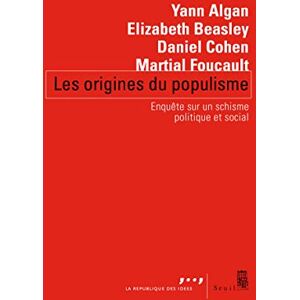 Algan, Yann Les Origines du populisme: Enquête sur un schisme politique et social Algan, Yann Les Origines du populisme: Enquête sur un schisme politique et social