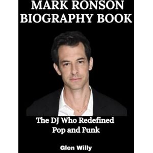 Willy, Glen Mark Ronson Biography Book: The DJ Who Redefined Pop and Funk Willy, Glen Mark Ronson Biography Book: The DJ Who Redefined Pop and Funk
