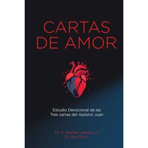 Lathem, Dr Warren Cartas de Amor: Estudio Devocional de las tres cartas del Apóstol Juan Lathem, Dr Warren Cartas de Amor: Estudio Devocional de las tres cartas del Apóstol Juan