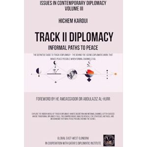 Karoui, Hichem Issues in Contemporary Diplomacy (III): Informal Paths To Peace Karoui, Hichem Issues in Contemporary Diplomacy (III): Informal Paths To Peace