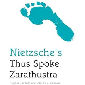 Douglas Burnham Nietzsche's Thus Spoke Zarathustra: An Edinburgh Philosophical Guide (Edinburgh Philosophical Guides) Douglas Burnham Nietzsche's Thus Spoke Zarathustra: An Edinburgh Philosophical Guide (Edinburgh Philosophical Guides)