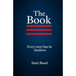 Bsoul, S. A. The Book: Every story has its shadows Bsoul, S. A. The Book: Every story has its shadows