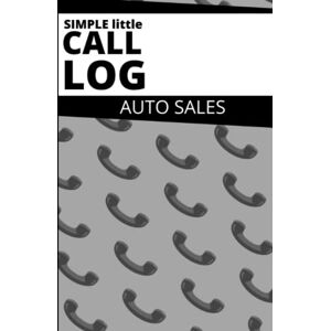 Mcfarland, Beneva ann SIMPLE little PHONE CALL LOG Book for Dealership Auto Sales Car Salesman Softcover 6” x 9” 2022 (GREY COVER) Mcfarland, Beneva ann SIMPLE little PHONE CALL LOG Book for Dealership Auto Sales Car Salesman Softcover 6” x 9” 2022 (GREY COVER)