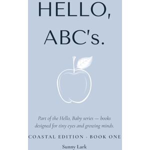 Lark, Sunny Hello, ABC's.: Coastal Edition · Book One (Hello, Baby.) Lark, Sunny Hello, ABC's.: Coastal Edition · Book One (Hello, Baby.)