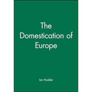 Hodder, Ian The Domestication of Europe (Social Archaeology) Hodder, Ian The Domestication of Europe (Social Archaeology)