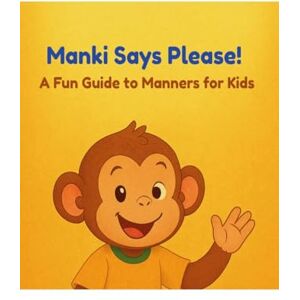 Salila Manki Says Please! A Fun Guide to Manners for Kids Salila Manki Says Please! A Fun Guide to Manners for Kids