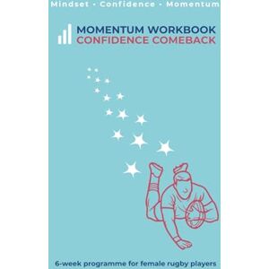 Studio, Momentum Momentum Workbook: Confident Comeback: 6-Week Mental Strength Programme for Young Female Rugby Players Returning After Injury or Confidence Loss Studio, Momentum Momentum Workbook: Confident Comeback: 6-Week Mental Strength Programme for Young Female Rugby Players Returning After Injury or Confidence Loss