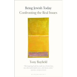 Bayfield CBE, Rabbi Professor Tony Being Jewish Today: Confronting the Real Issues Bayfield CBE, Rabbi Professor Tony Being Jewish Today: Confronting the Real Issues