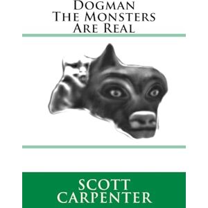 Scott Dogman The Monsters Are Real Scott Dogman The Monsters Are Real