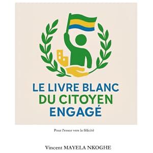Vincent LE LIVRE BLANC DU CITOYEN ENGAGÉ: Pour l'essor vers la félicité Vincent LE LIVRE BLANC DU CITOYEN ENGAGÉ: Pour l'essor vers la félicité