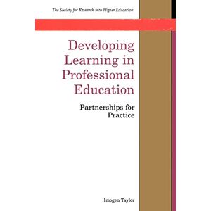 Taylor Developing Learning In Professional Education (Society for Research Into Higher Education) Taylor Developing Learning In Professional Education (Society for Research Into Higher Education)