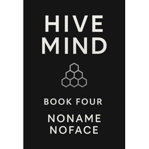 NOFACE, NONAME HIVE MIND: Book 4 NOFACE, NONAME HIVE MIND: Book 4