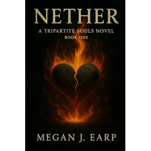 Earp, Megan J. Nether: A Tripartite Souls Novel Earp, Megan J. Nether: A Tripartite Souls Novel
