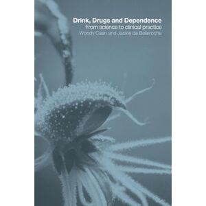 Drink, Drugs and Dependence: From Science to Clinical Practice Drink, Drugs and Dependence: From Science to Clinical Practice